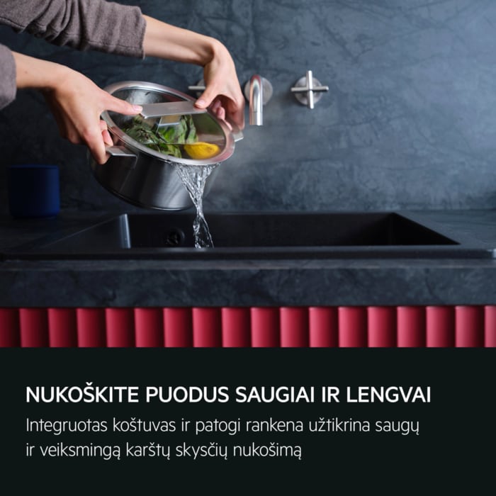 Nukoškite puodus saugiai ir lengvai Integruotas koštuvas ir patogi rankena užtikrina saugų ir veiksmingą karštų skysčių nukošimą