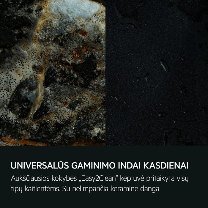 UNIVERSALŪS GAMINIMO INDAI KASDIENAI Aukščiausios kokybės „Easy2Clean” keptuvė pritaikyta visų tipų kaitlentėms. Su nelimpančia keramine danga.